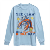 Yee Claw Lobster Long Sleeve Shirt It's a Crawfish Kinda Day Summer Beach Vaction Gift