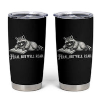 Feral But Well Read Tumbler Cup Funny Raccoon Reading Book Lover