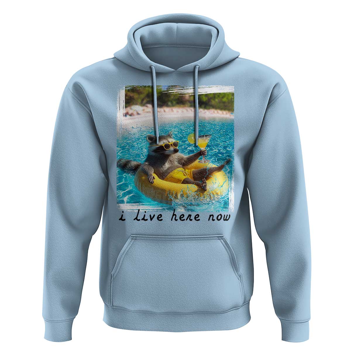 I Live Here Now Raccoon Hoodie Funny Summer Vacation Meme