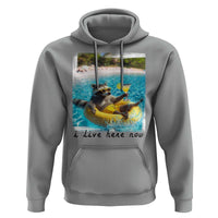 I Live Here Now Raccoon Hoodie Funny Summer Vacation Meme