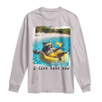 I Live Here Now Raccoon Long Sleeve Shirt Funny Summer Vacation Meme