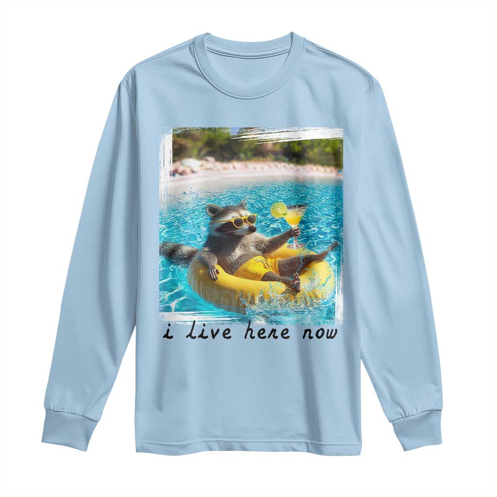 I Live Here Now Raccoon Long Sleeve Shirt Funny Summer Vacation Meme