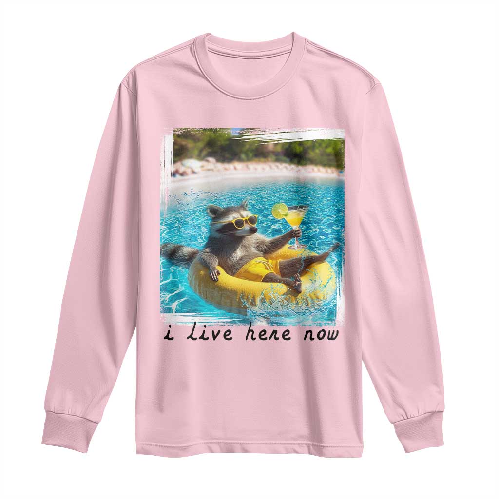 I Live Here Now Raccoon Long Sleeve Shirt Funny Summer Vacation Meme