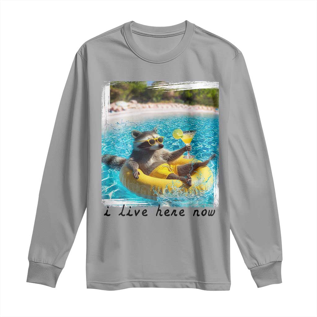 I Live Here Now Raccoon Long Sleeve Shirt Funny Summer Vacation Meme