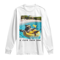 I Live Here Now Raccoon Long Sleeve Shirt Funny Summer Vacation Meme