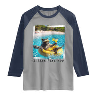 I Live Here Now Raccoon Raglan Shirt Funny Summer Vacation Meme