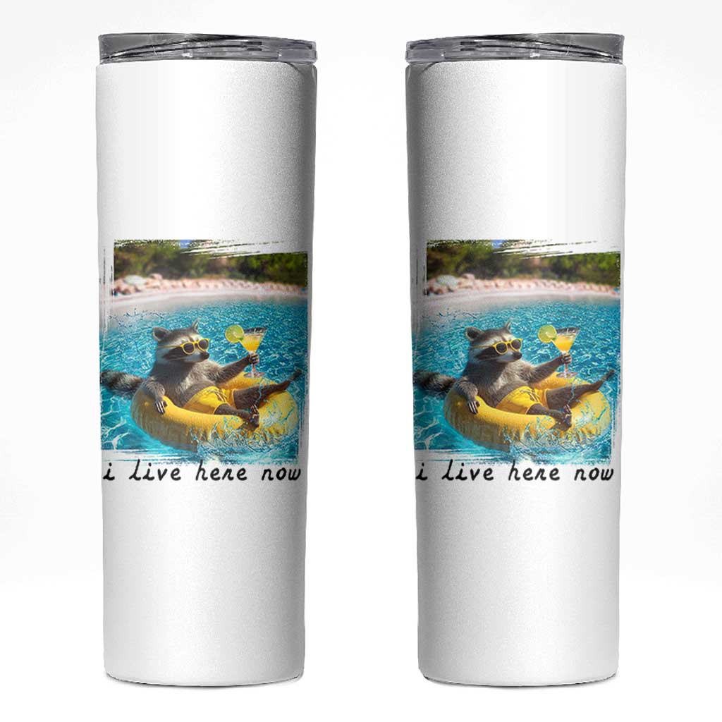 I Live Here Now Raccoon Skinny Tumbler Funny Summer Vacation Meme