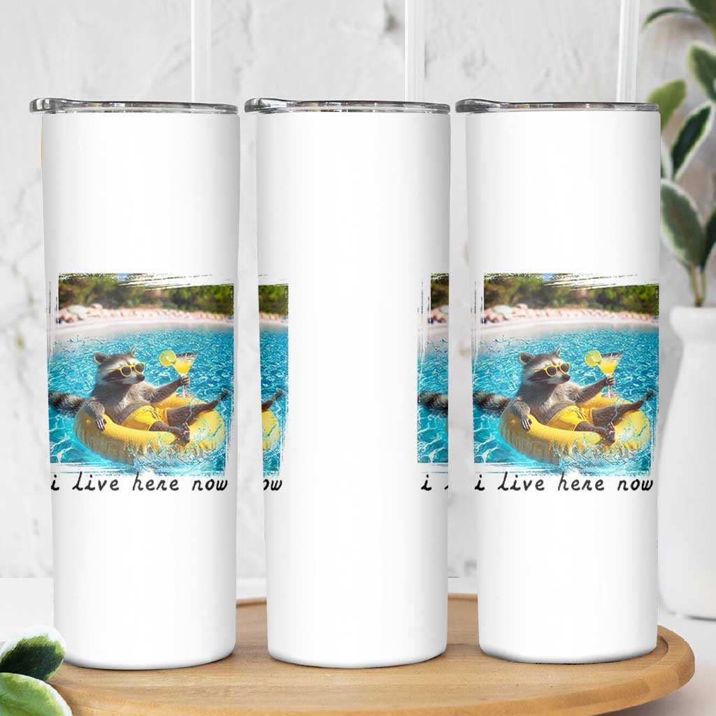 I Live Here Now Raccoon Skinny Tumbler Funny Summer Vacation Meme