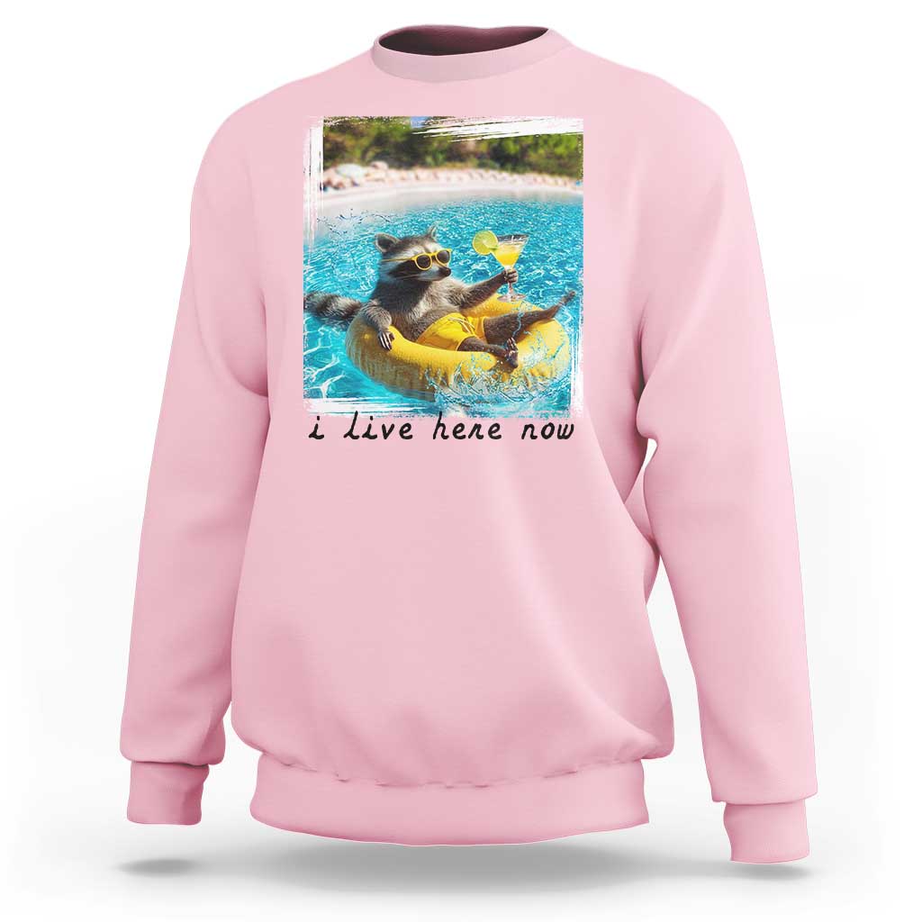 I Live Here Now Raccoon Sweatshirt Funny Summer Vacation Meme