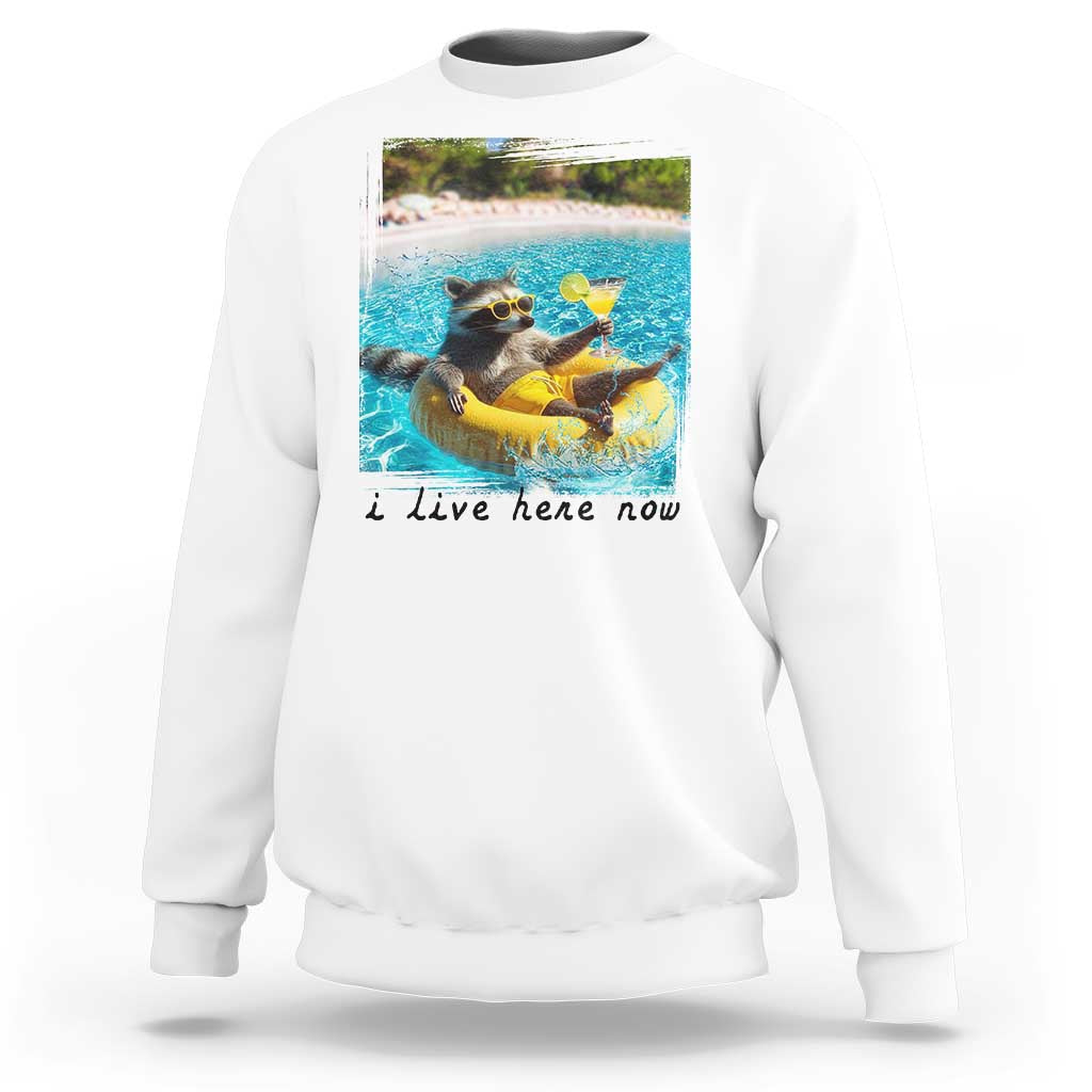 I Live Here Now Raccoon Sweatshirt Funny Summer Vacation Meme