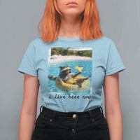 I Live Here Now Raccoon T Shirt For Women Funny Summer Vacation Meme