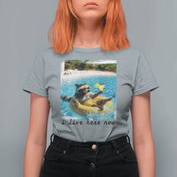 I Live Here Now Raccoon T Shirt For Women Funny Summer Vacation Meme
