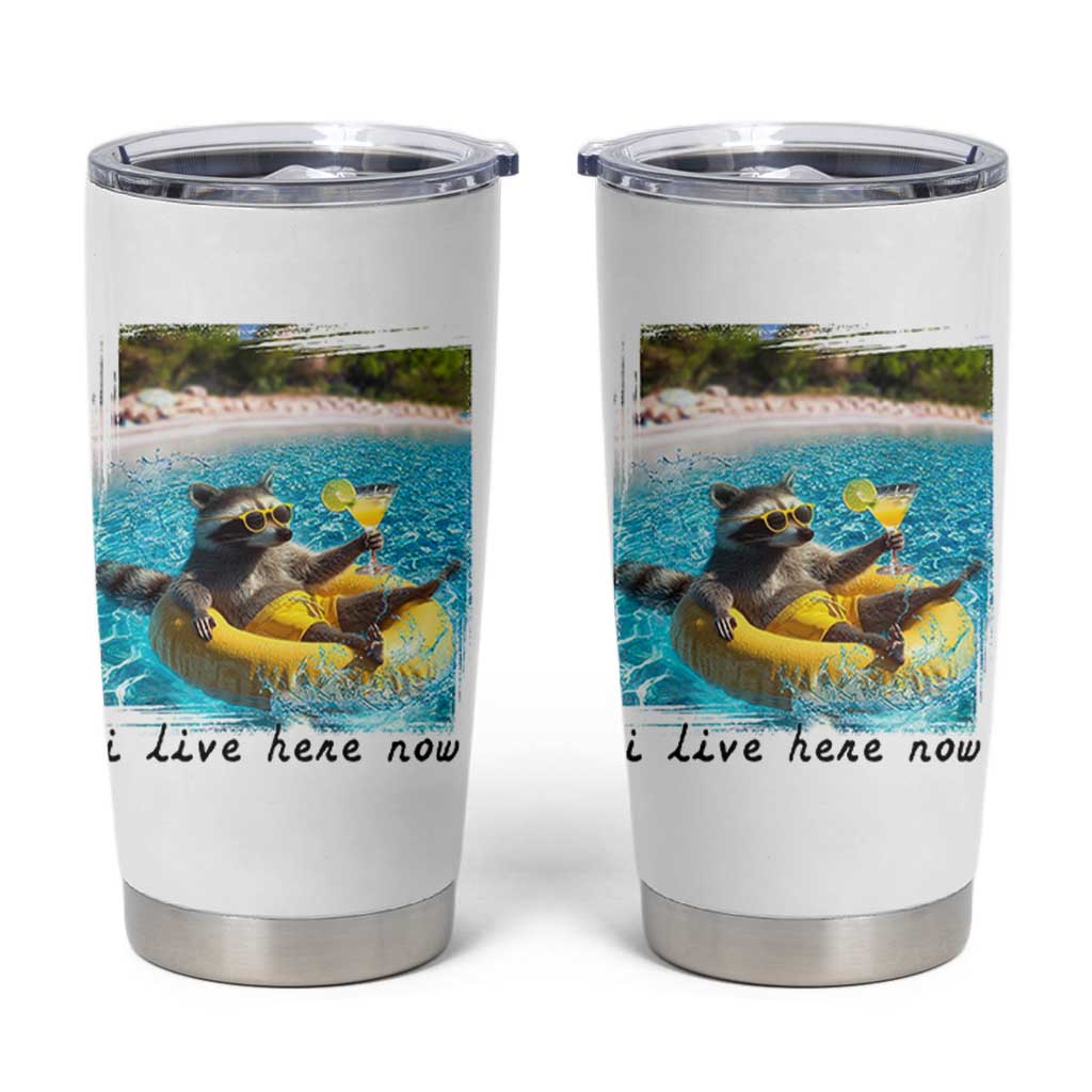 I Live Here Now Raccoon Tumbler Cup Funny Summer Vacation Meme