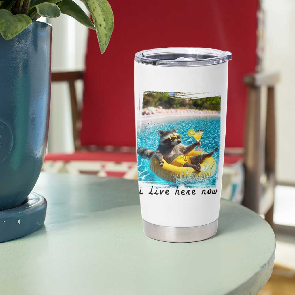 I Live Here Now Raccoon Tumbler Cup Funny Summer Vacation Meme