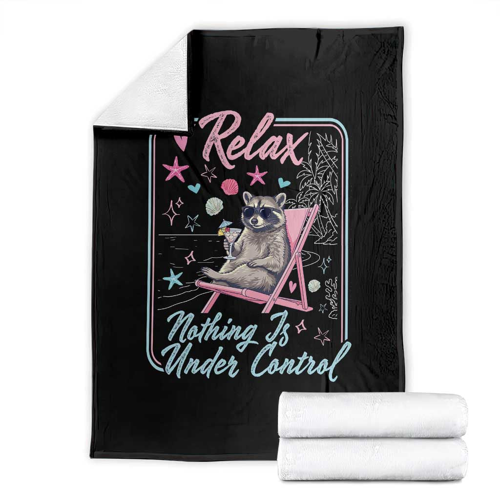 Relax Nothing Is Under Control Throw Blanket Chill Raccoon Beach Vacation Gift