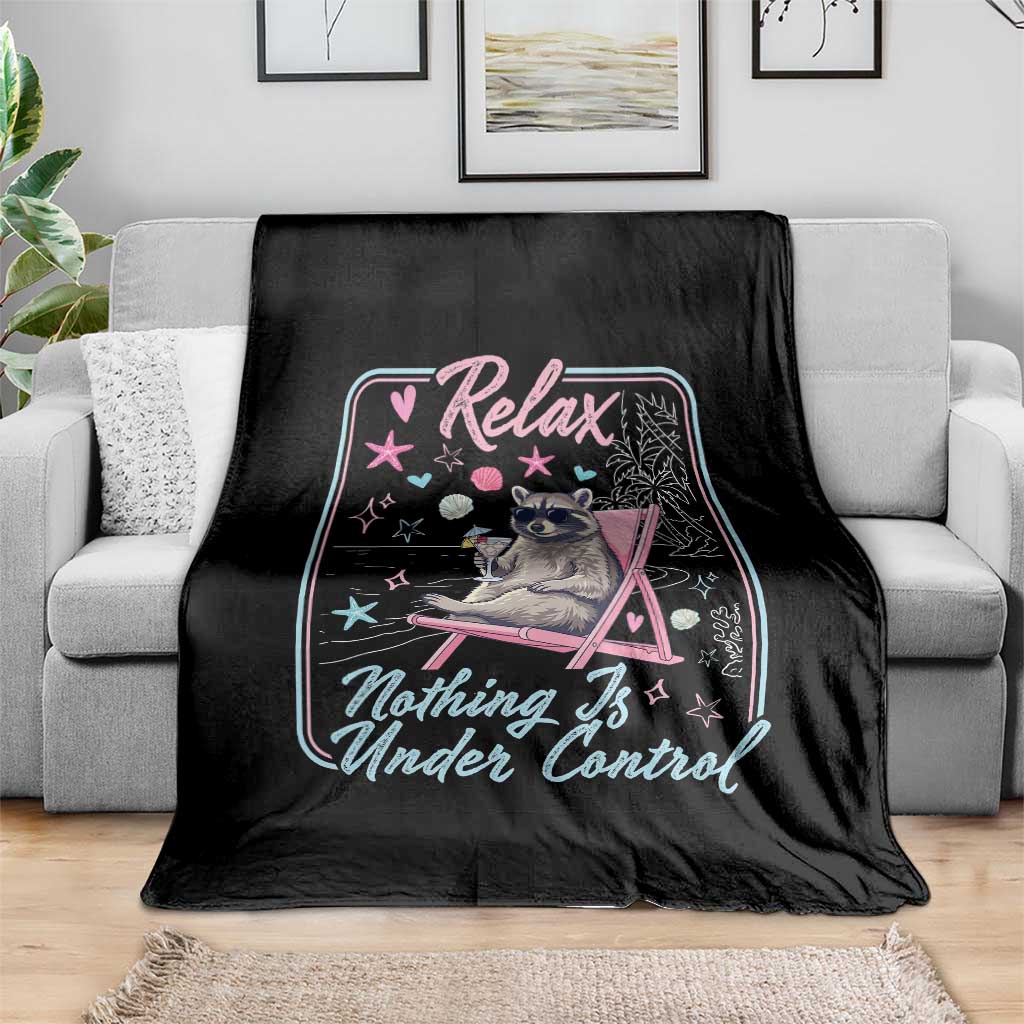 Relax Nothing Is Under Control Throw Blanket Chill Raccoon Beach Vacation Gift