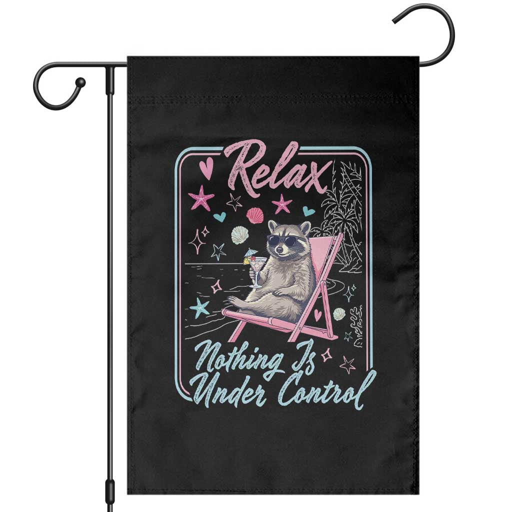 Relax Nothing Is Under Control Garden Flag Chill Raccoon Beach Vacation Gift