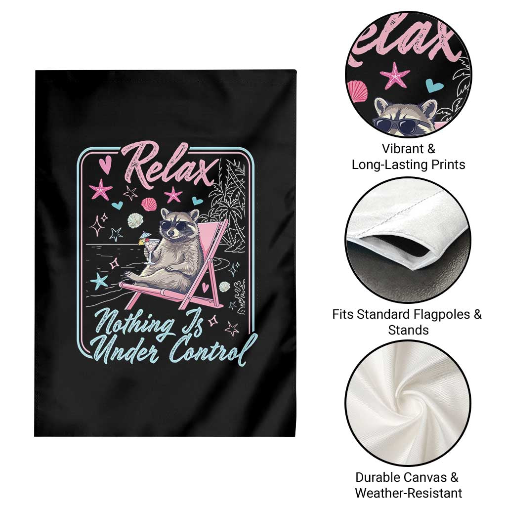 Relax Nothing Is Under Control Garden Flag Chill Raccoon Beach Vacation Gift