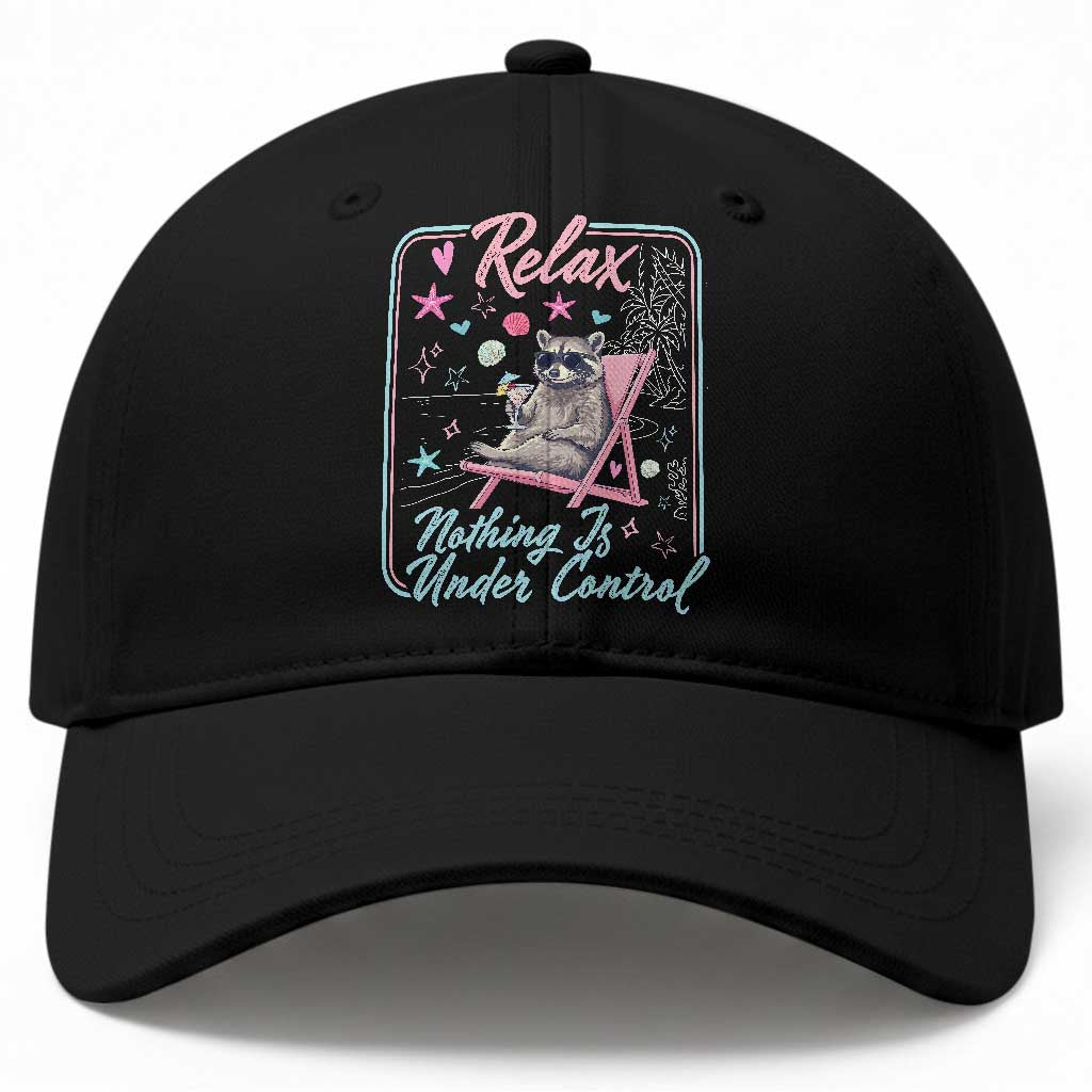 Relax Nothing Is Under Control Baseball Cap Chill Raccoon Beach Vacation Gift