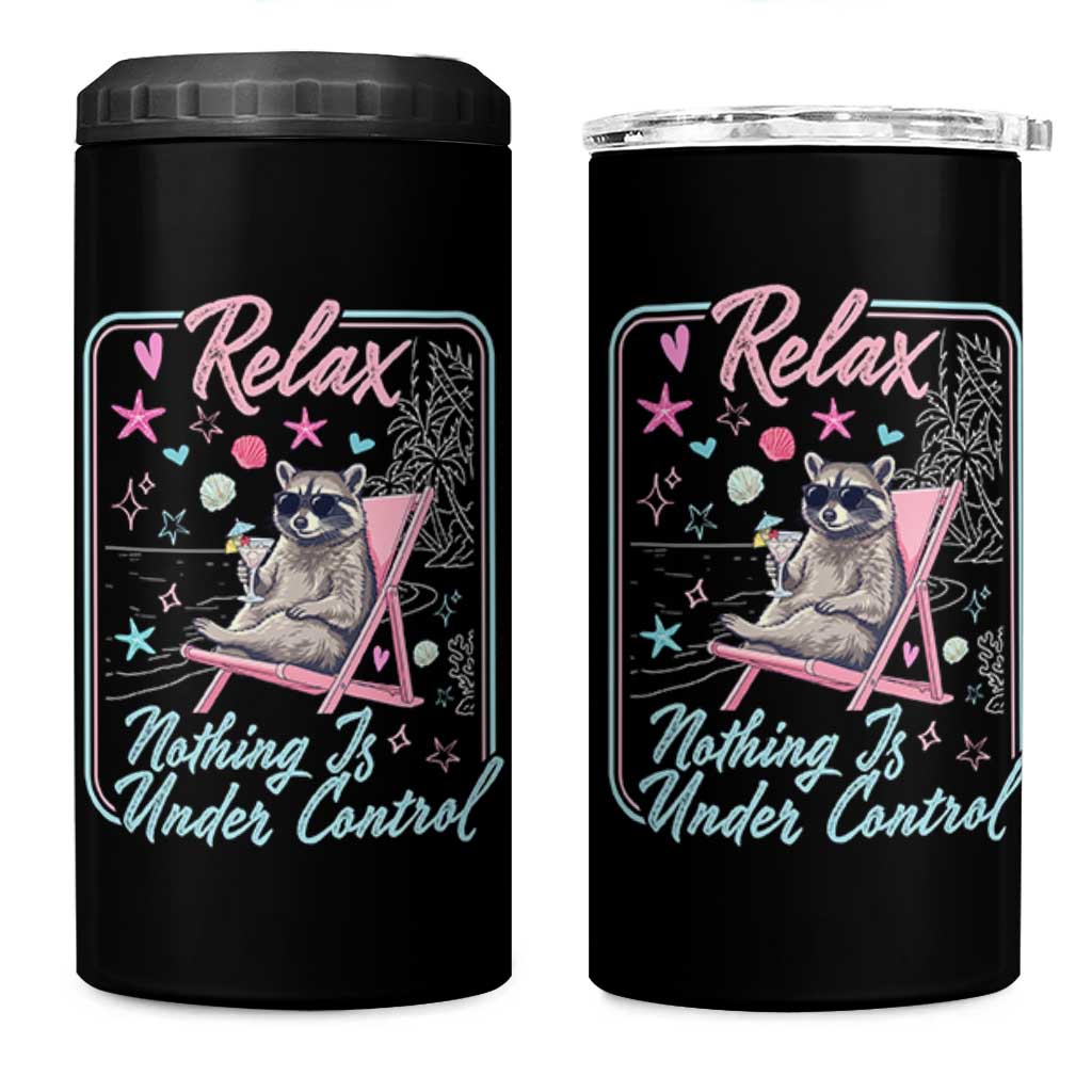Relax Nothing Is Under Control 4 in 1 Can Cooler Tumbler Chill Raccoon Beach Vacation Gift