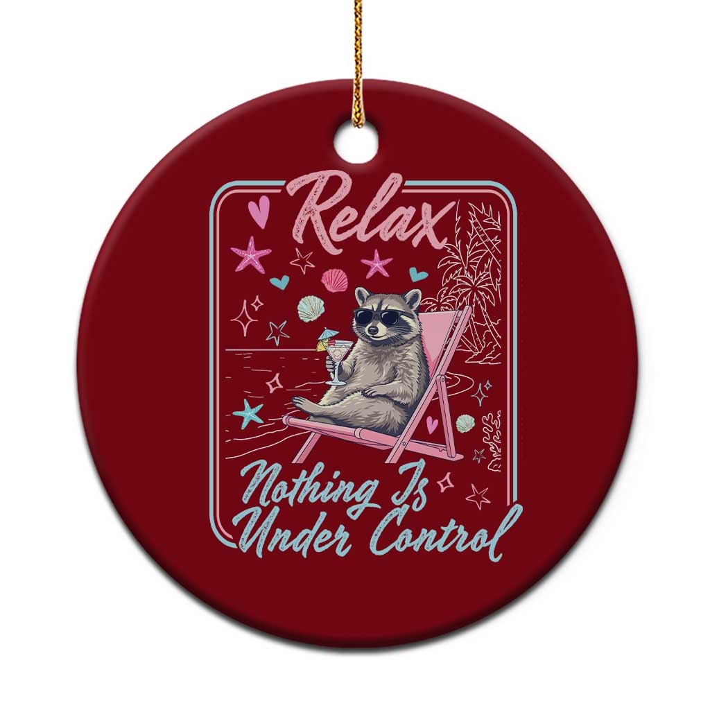 Relax Nothing Is Under Control Ceramic Ornament Chill Raccoon Beach Vacation Gift