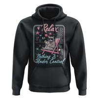 Relax Nothing Is Under Control Hoodie Chill Raccoon Beach Vacation Gift