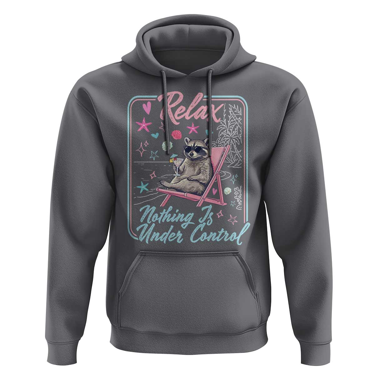 Relax Nothing Is Under Control Hoodie Chill Raccoon Beach Vacation Gift