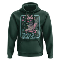 Relax Nothing Is Under Control Hoodie Chill Raccoon Beach Vacation Gift