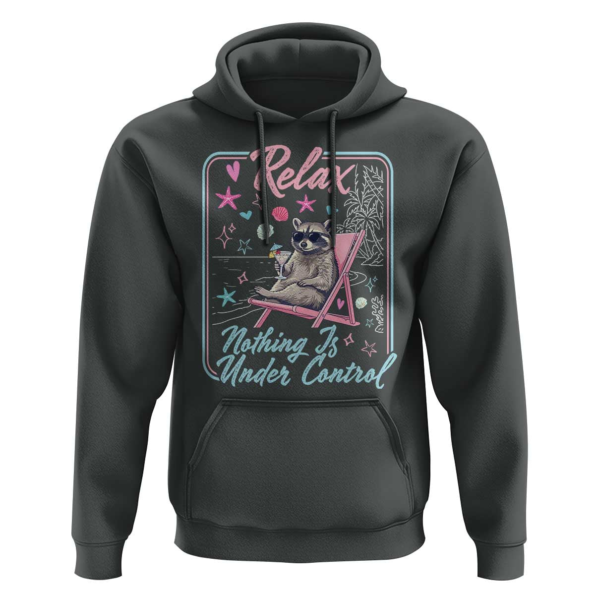 Relax Nothing Is Under Control Hoodie Chill Raccoon Beach Vacation Gift