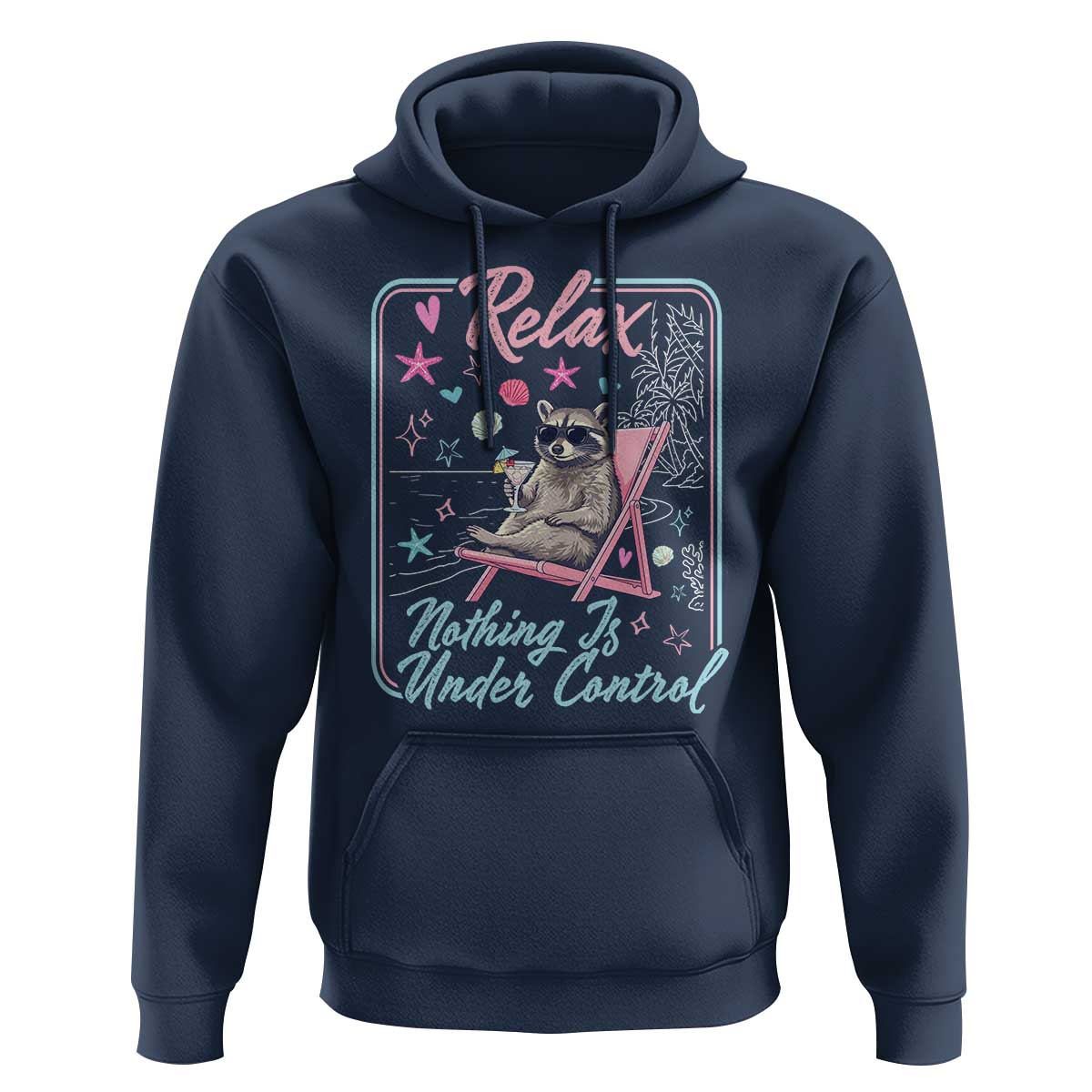 Relax Nothing Is Under Control Hoodie Chill Raccoon Beach Vacation Gift