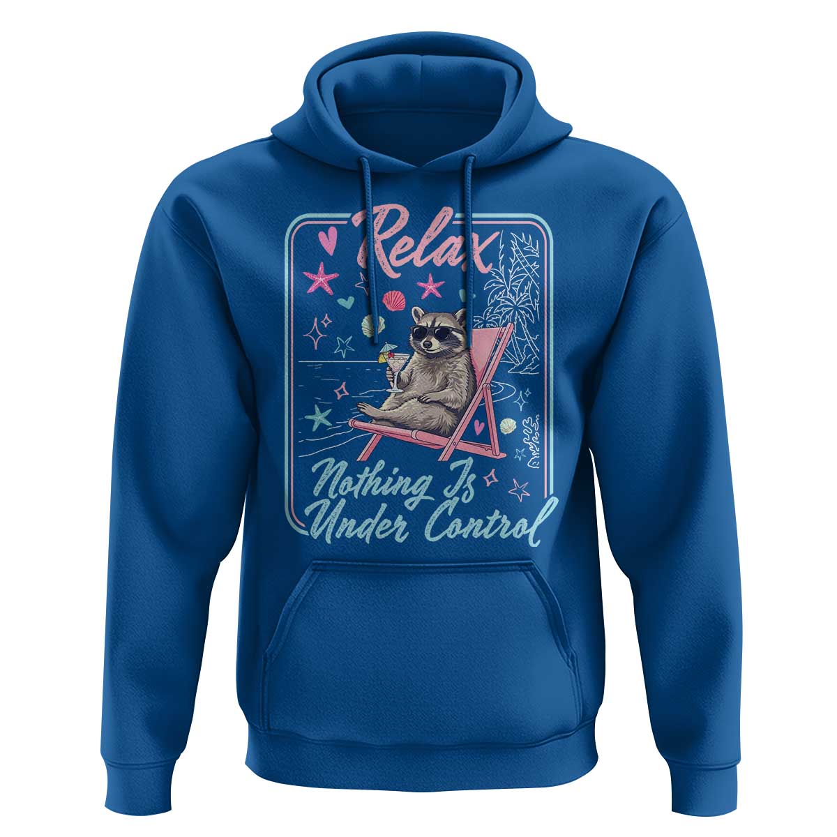 Relax Nothing Is Under Control Hoodie Chill Raccoon Beach Vacation Gift