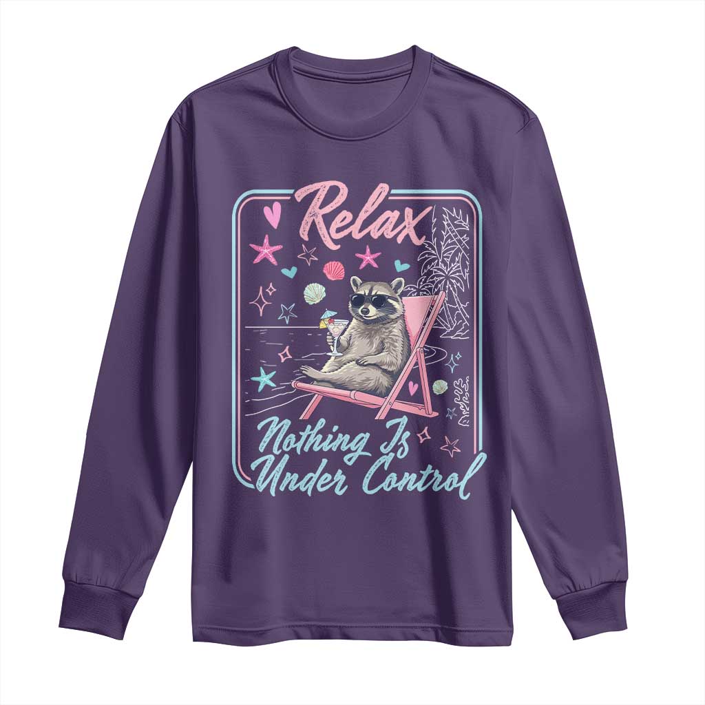 Relax Nothing Is Under Control Long Sleeve Shirt Chill Raccoon Beach Vacation Gift