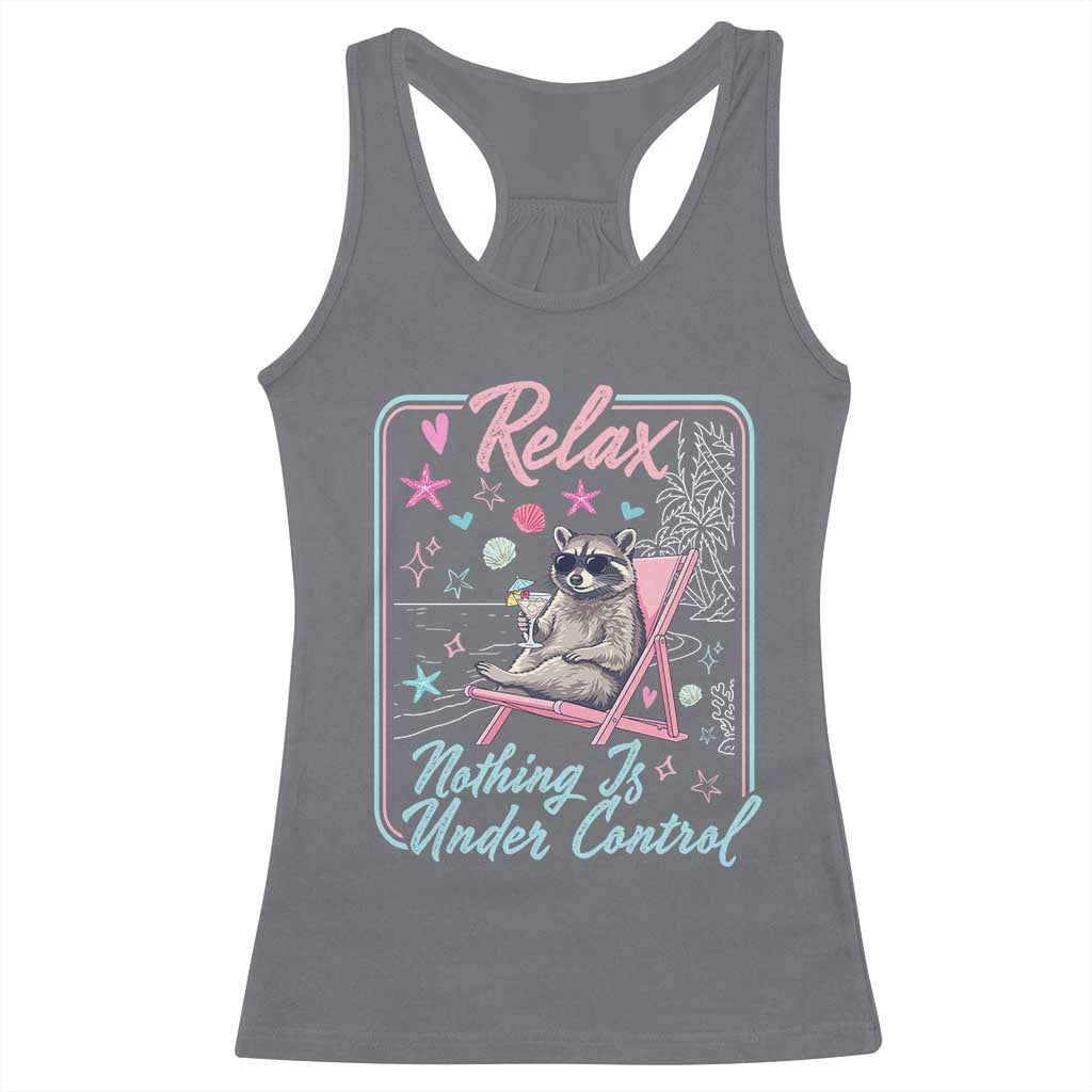 Relax Nothing Is Under Control Racerback Tank Top Chill Raccoon Beach Vacation Gift