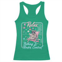Relax Nothing Is Under Control Racerback Tank Top Chill Raccoon Beach Vacation Gift