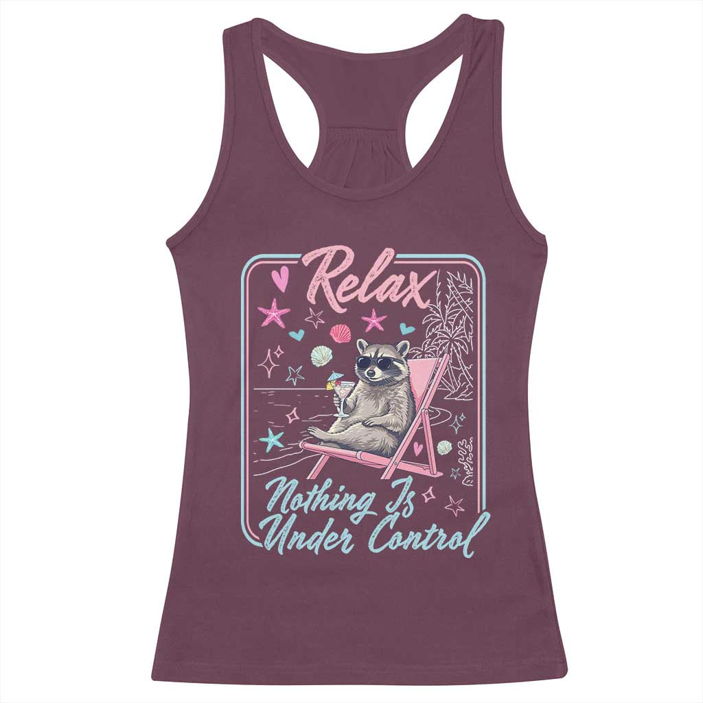 Relax Nothing Is Under Control Racerback Tank Top Chill Raccoon Beach Vacation Gift