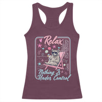 Relax Nothing Is Under Control Racerback Tank Top Chill Raccoon Beach Vacation Gift