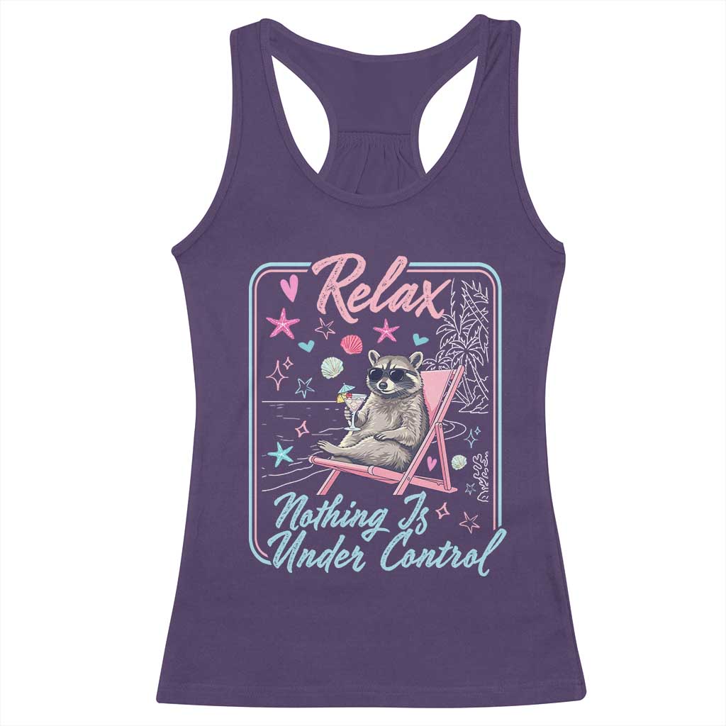 Relax Nothing Is Under Control Racerback Tank Top Chill Raccoon Beach Vacation Gift