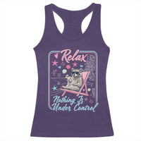 Relax Nothing Is Under Control Racerback Tank Top Chill Raccoon Beach Vacation Gift