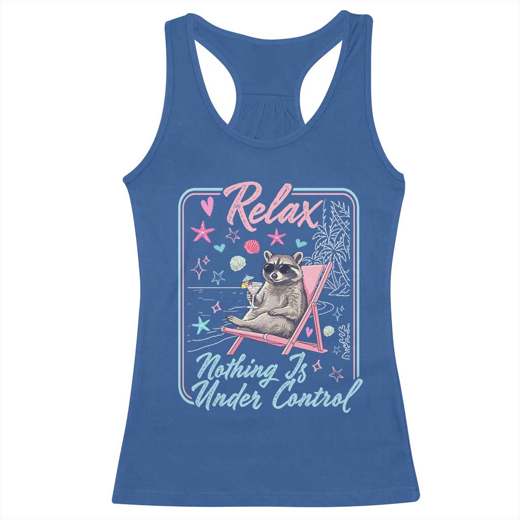 Relax Nothing Is Under Control Racerback Tank Top Chill Raccoon Beach Vacation Gift