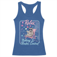 Relax Nothing Is Under Control Racerback Tank Top Chill Raccoon Beach Vacation Gift