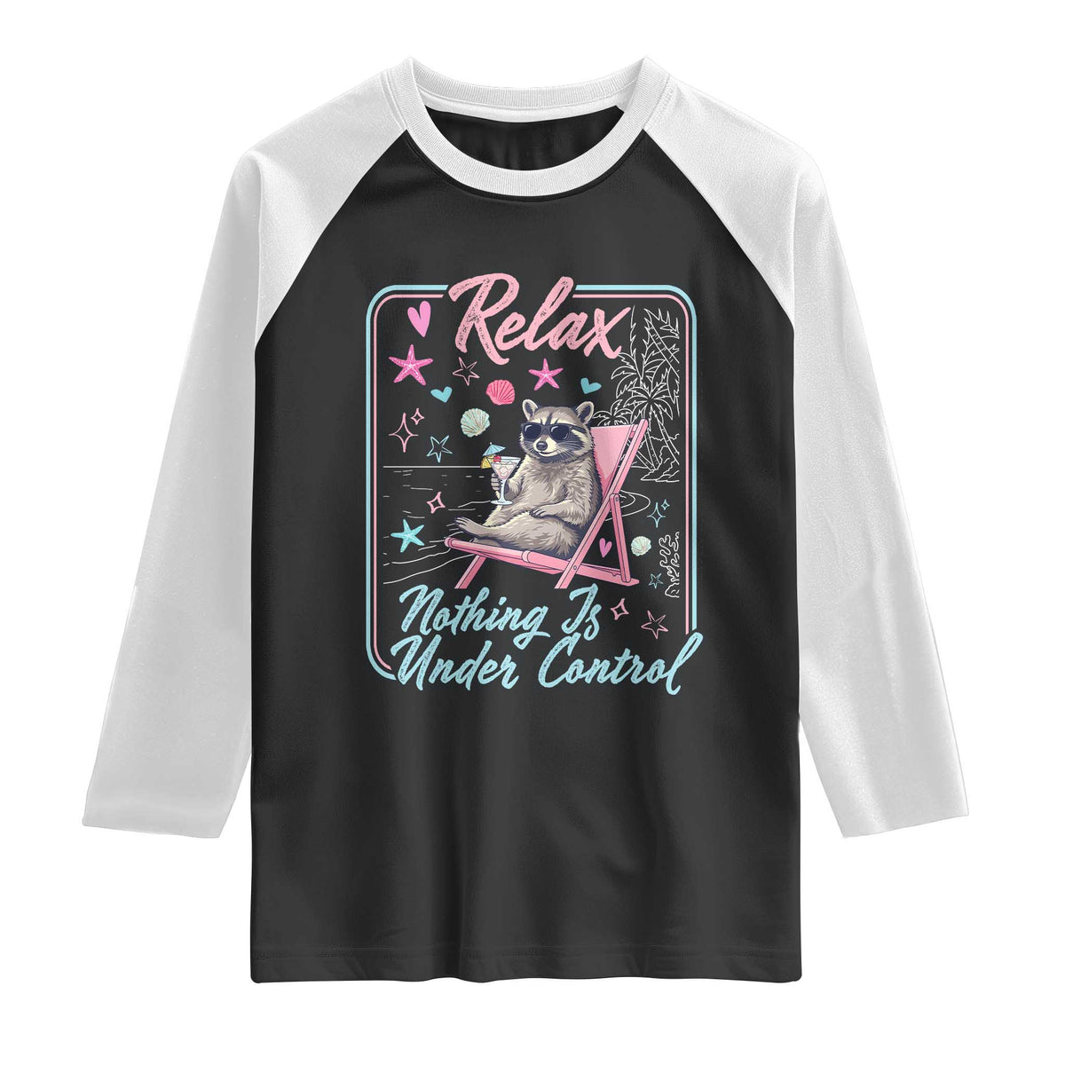 Relax Nothing Is Under Control Raglan Shirt Chill Raccoon Beach Vacation Gift