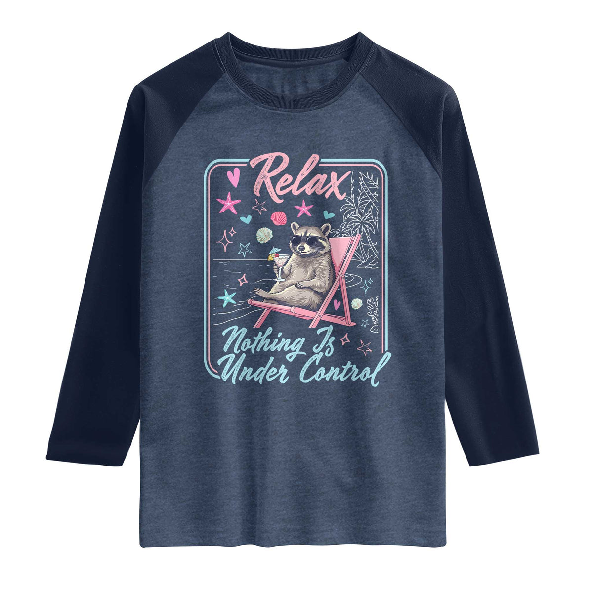 Relax Nothing Is Under Control Raglan Shirt Chill Raccoon Beach Vacation Gift