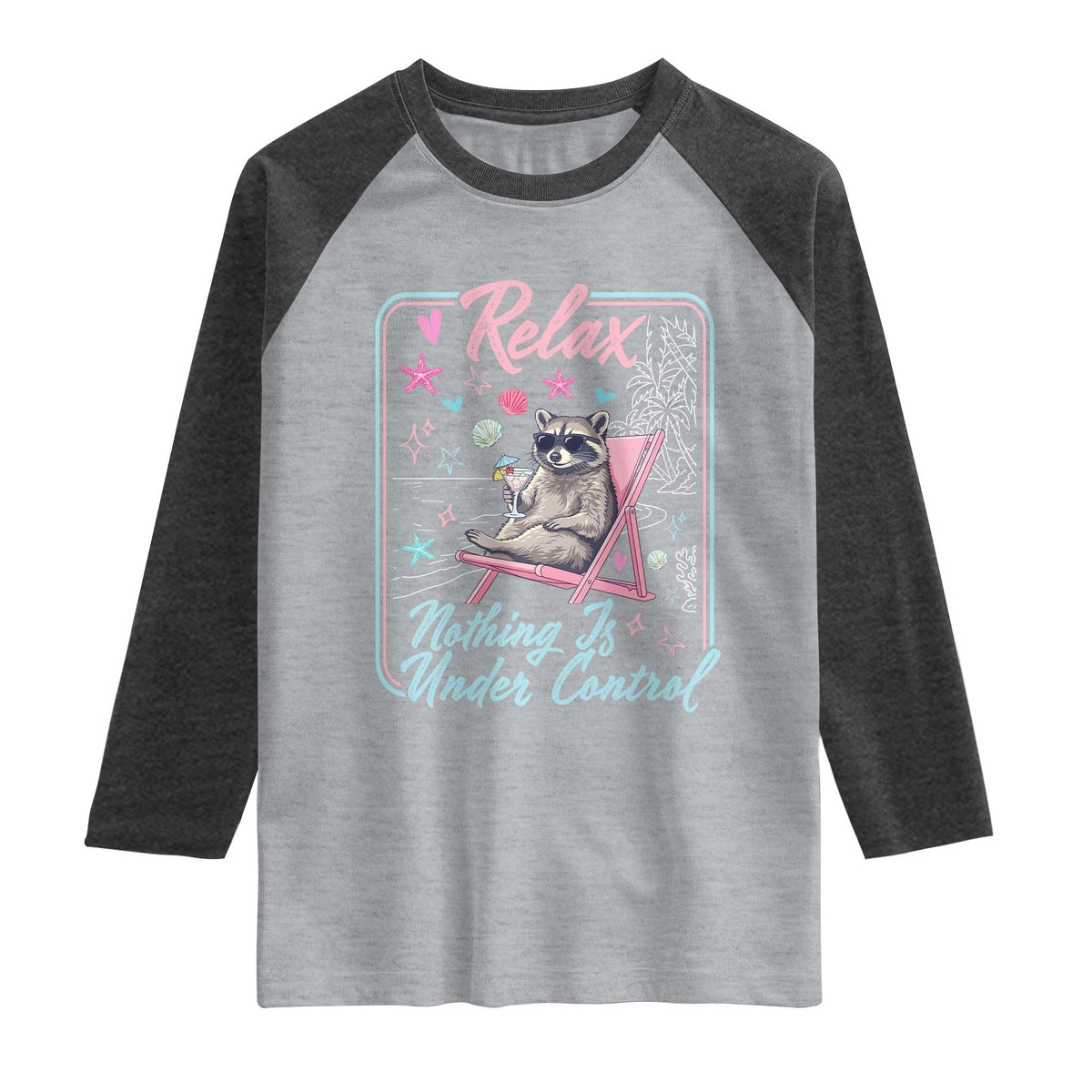 Relax Nothing Is Under Control Raglan Shirt Chill Raccoon Beach Vacation Gift