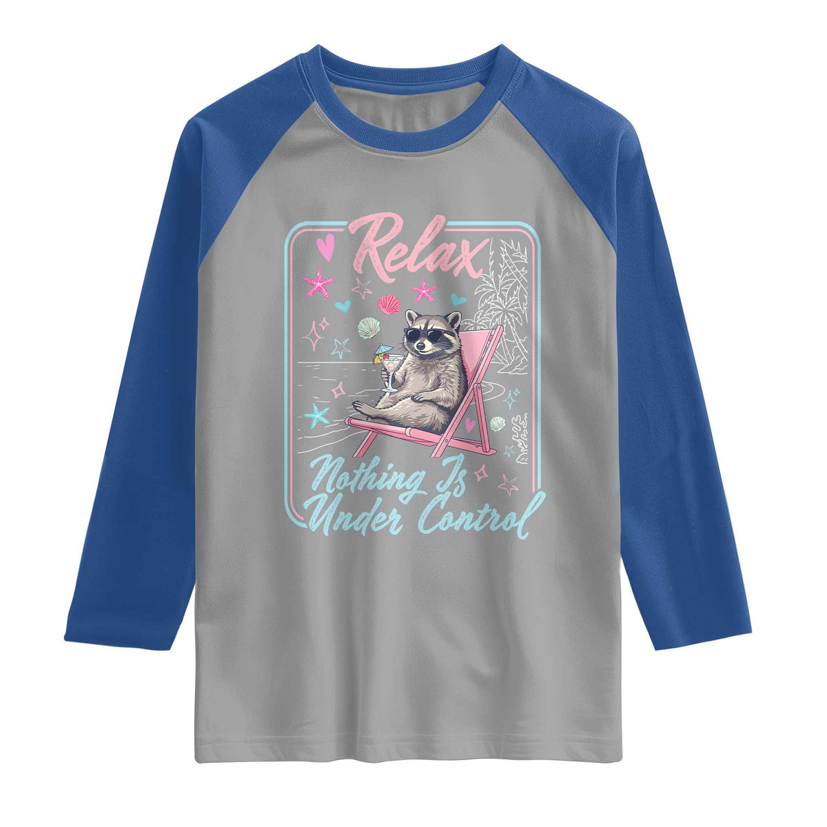 Relax Nothing Is Under Control Raglan Shirt Chill Raccoon Beach Vacation Gift