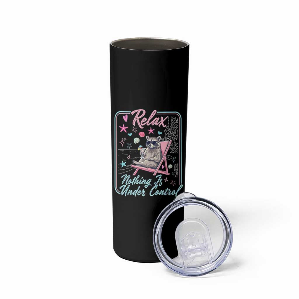 Relax Nothing Is Under Control Skinny Tumbler Chill Raccoon Beach Vacation Gift