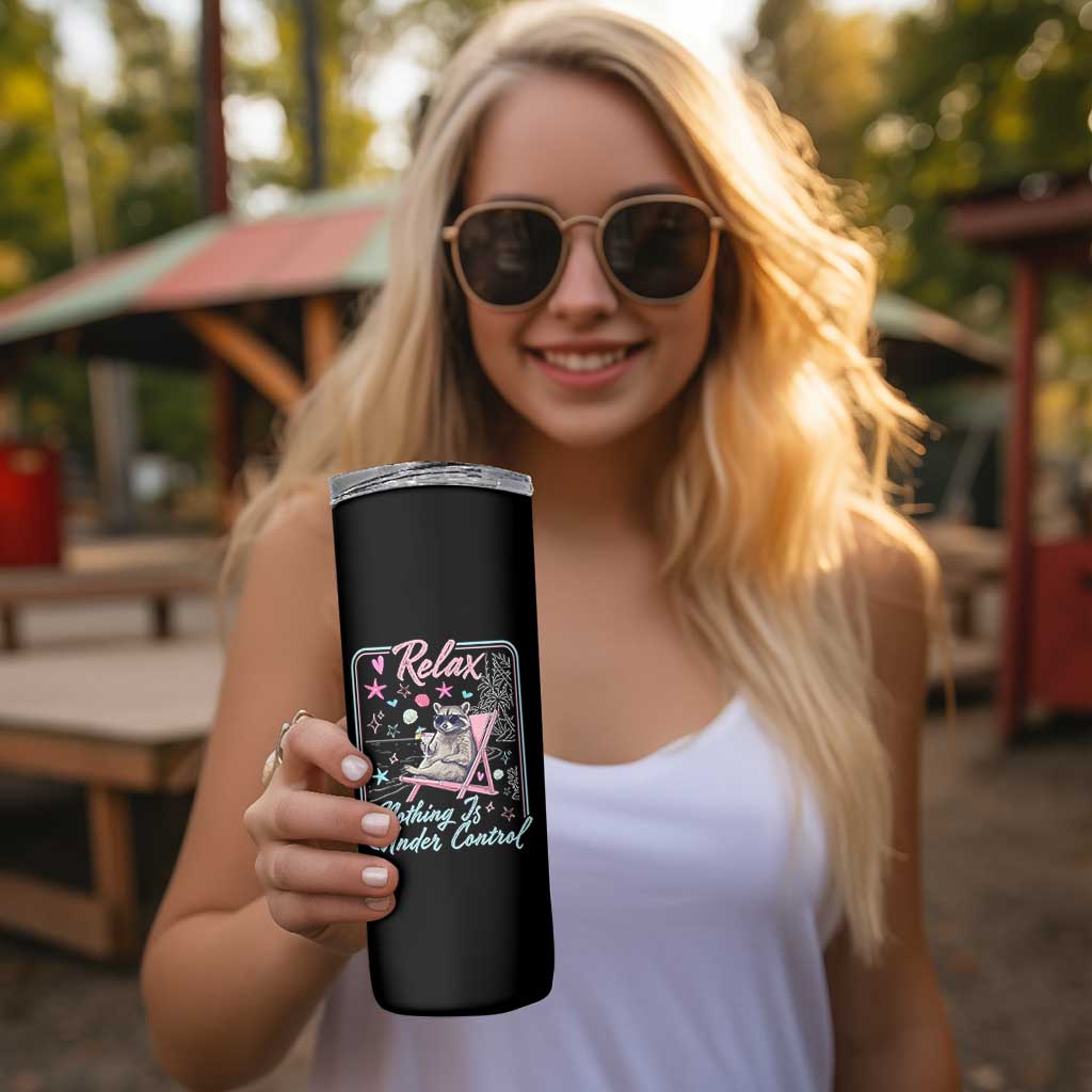 Relax Nothing Is Under Control Skinny Tumbler Chill Raccoon Beach Vacation Gift