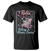 Relax Nothing Is Under Control T Shirt Chill Raccoon Beach Vacation Gift