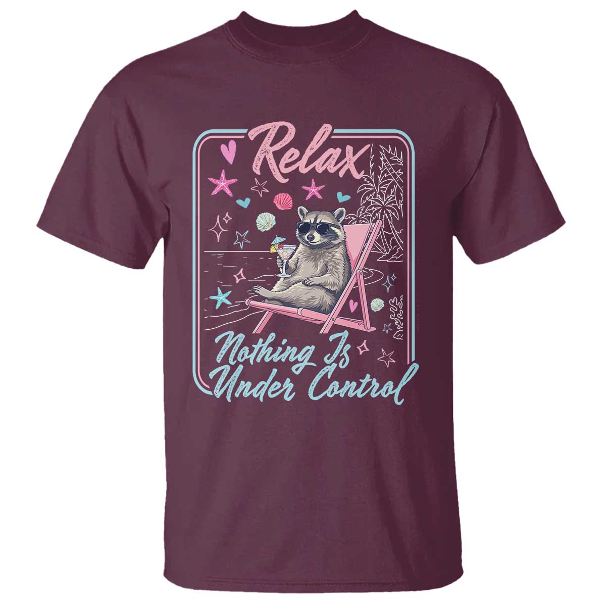 Relax Nothing Is Under Control T Shirt Chill Raccoon Beach Vacation Gift