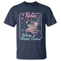 Relax Nothing Is Under Control T Shirt Chill Raccoon Beach Vacation Gift