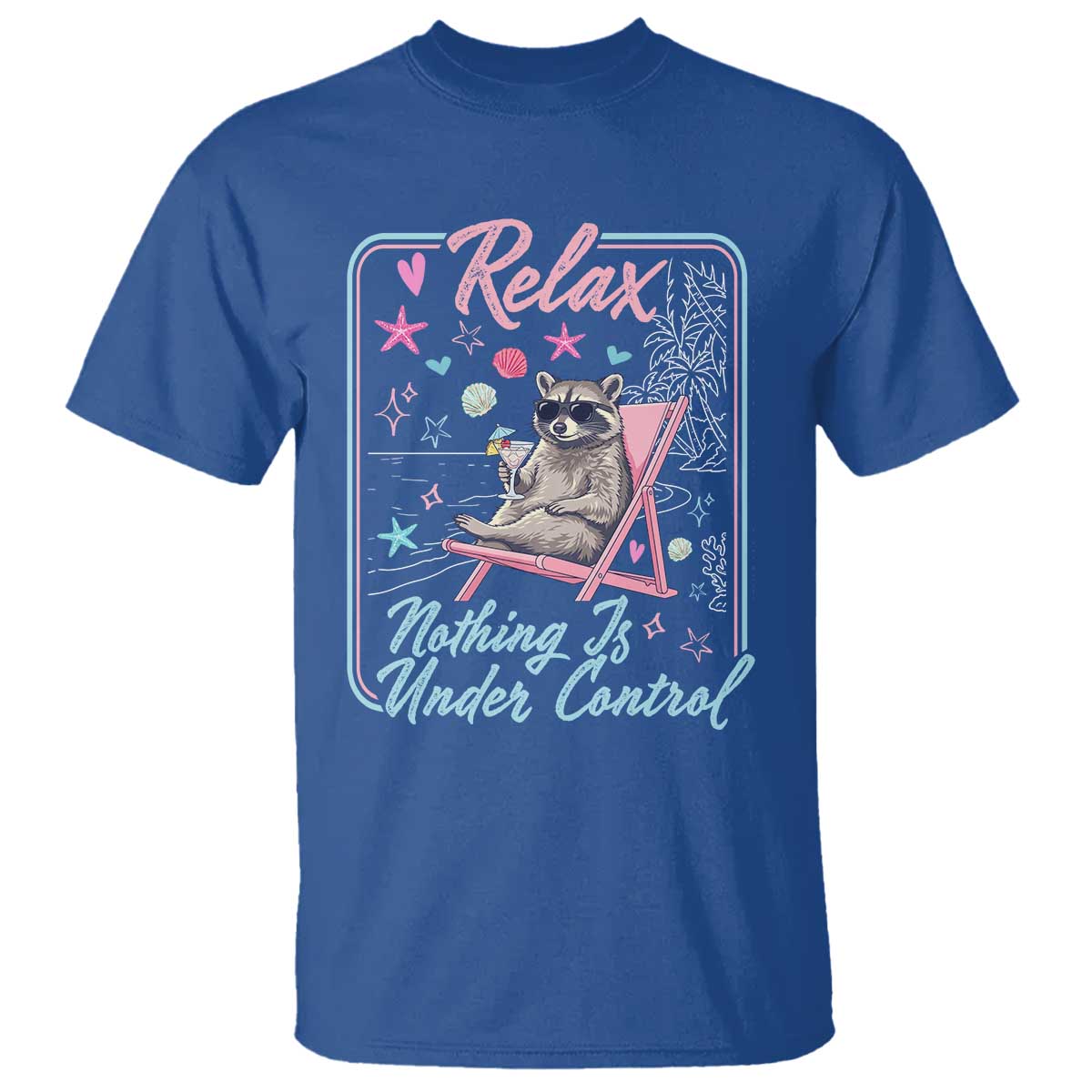 Relax Nothing Is Under Control T Shirt Chill Raccoon Beach Vacation Gift